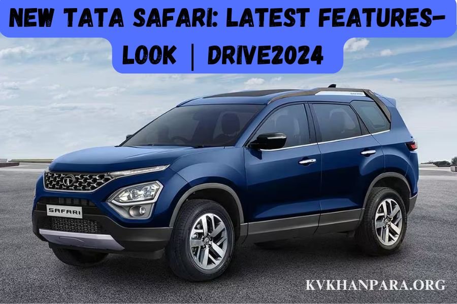 New Tata Safari Latest Features-Look Drive2024