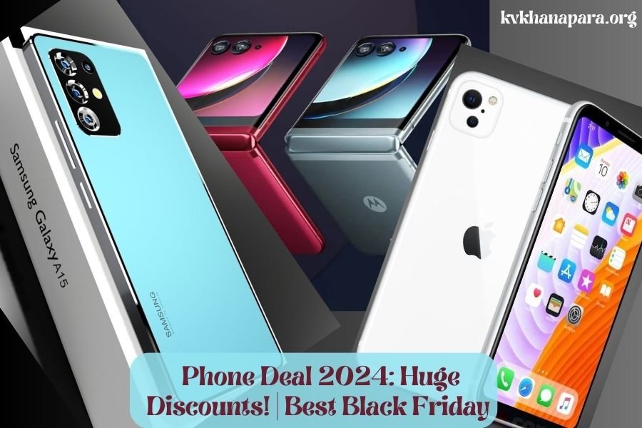 Phone Deal 2024 Huge Discounts! Best Black Friday