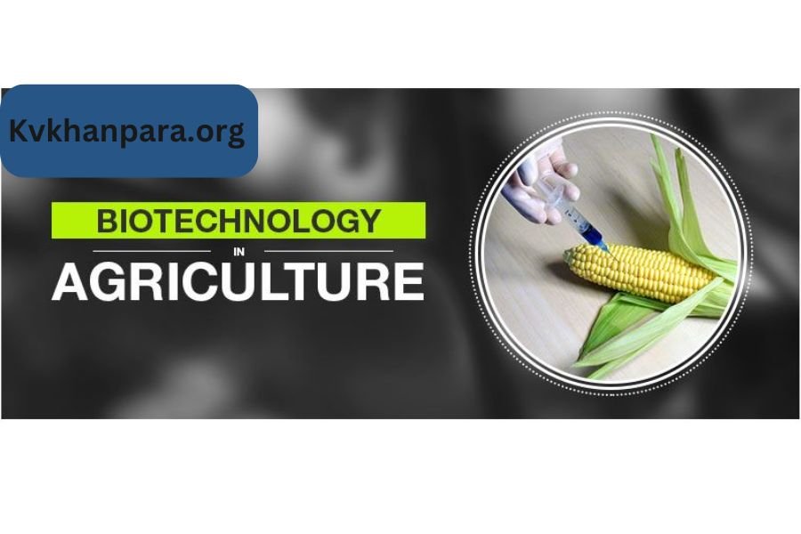 Biotechnology in Agriculture: भविष्य की खेती की नई क्रांति