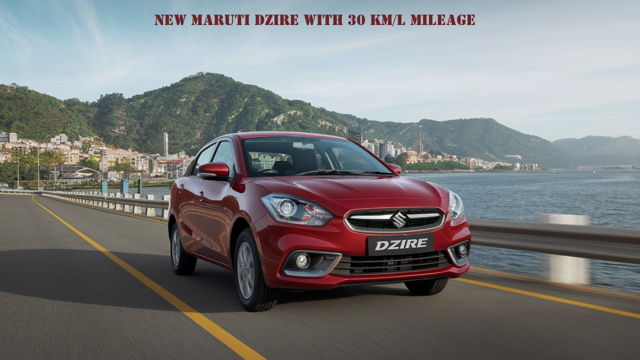 New Maruti Dzire with 30 km/l Mileage